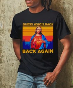 Jesus guess who’s back back again vintage shirt