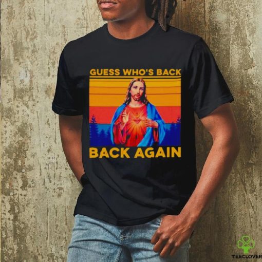 Jesus guess who’s back back again vintage hoodie, sweater, longsleeve, shirt v-neck, t-shirt