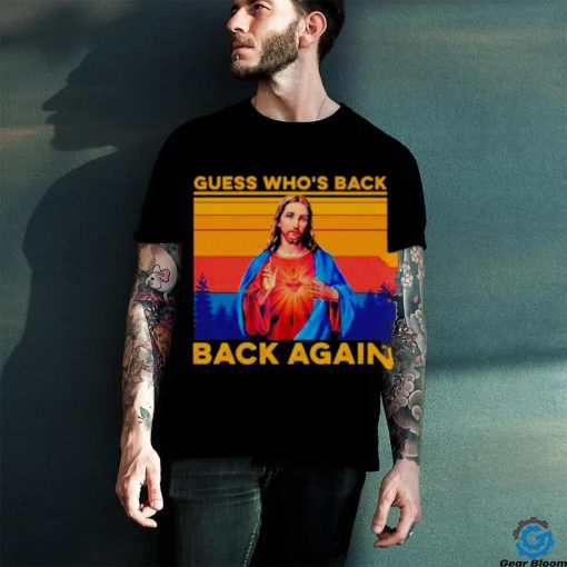 Jesus guess who’s back back again vintage shirt