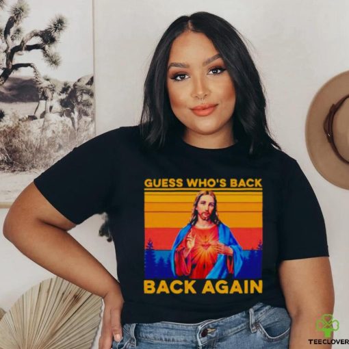 Jesus guess who’s back back again vintage shirt