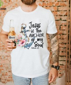 Jesus is the Anchor of My Soul Hebrews Women’s T hoodie, sweater, longsleeve, shirt v-neck, t-shirt