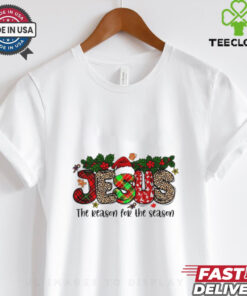 Jesus is the reason for the season Christmas shirt