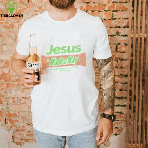 Jesus made a Way he made a way for man to go to god hoodie, sweater, longsleeve, shirt v-neck, t-shirt