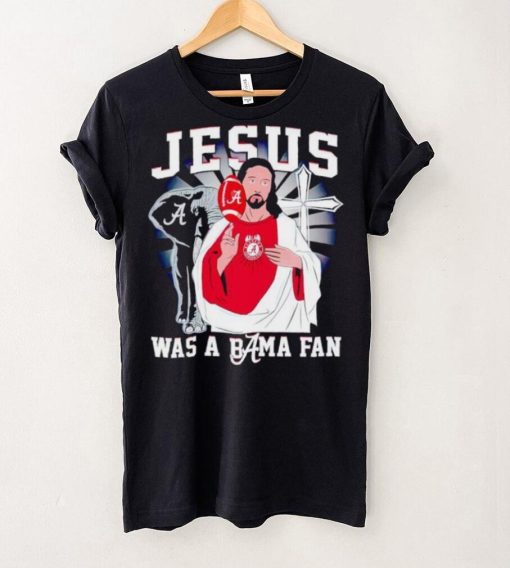 Jesus was a Bama fan Alabama Crimson Tide hoodie, sweater, longsleeve, shirt v-neck, t-shirt