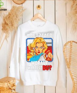 Jetztafd Worauf Wartest Du T Shirt