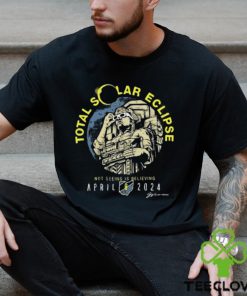 Cleveland Total Solar Eclipse Not Seeing Is Believing 2024 Shirt