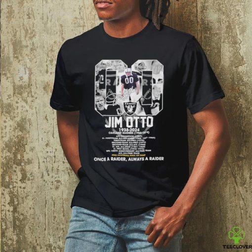 Jim Otto 1938 2024 Oakland Raiders Once A Raider, Always A Raider T Shirt