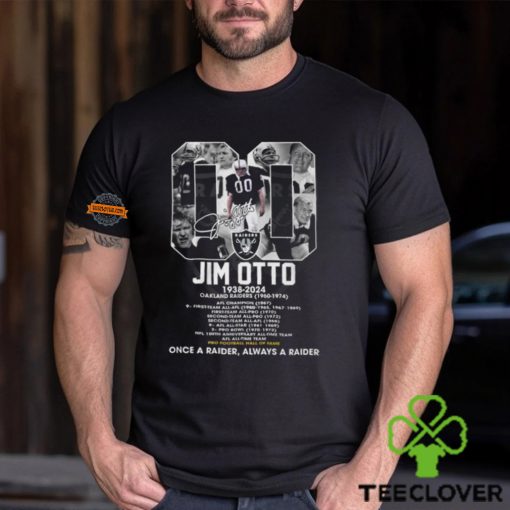 Jim Otto 1938 2024 Once A Raider, Always A Raider T Shirt