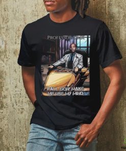 Jimbojonestown Professor Dmx Y'all Gon' Make Me Use My Mind Shirt