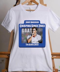 Jimmy Anderson GOAT Chirping since 2003 The Ashes 2023 shirt