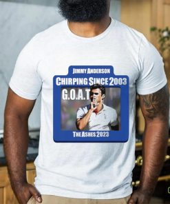 Jimmy Anderson GOAT Chirping since 2003 The Ashes 2023 shirt