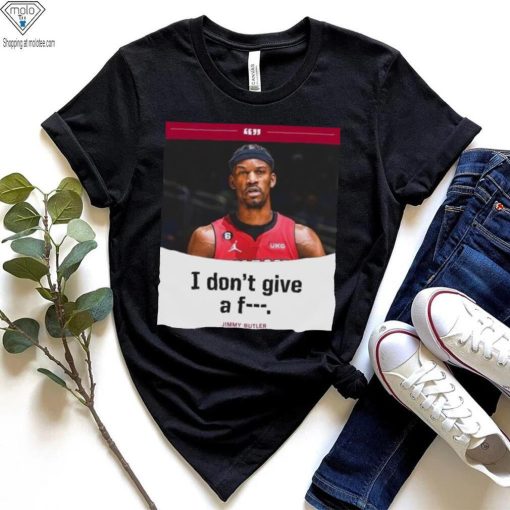 Jimmy Butler I Don’t Give A Fuck 2023 NBA Playoff Shirt
