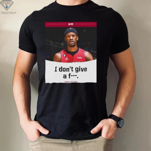 Jimmy Butler I Don’t Give A Fuck 2023 NBA Playoff Shirt