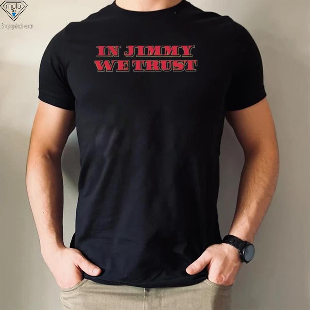 Jimmy Butler In Jimmy We Trust Shirt Jimmy Butler In Jimmy We Trust Shirt