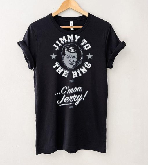 Jimmy To The Ring. C’mon Jerry! T Shirt