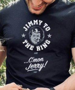 Jimmy To The Ring. C'mon Jerry! T Shirt