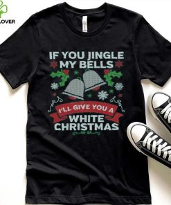 Jingle My Bells Funny Adult Christmas Shirt