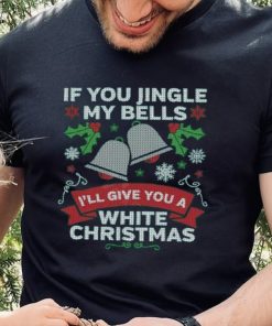 Jingle My Bells Funny Adult Christmas Shirt