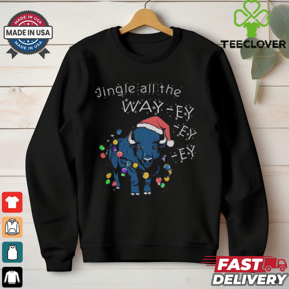 Jingle all the Way ey ey ey,, Buffalo Bills Christmas t shirt Jingle all the Way ey ey ey,, Buffalo Bills Christmas t shirt