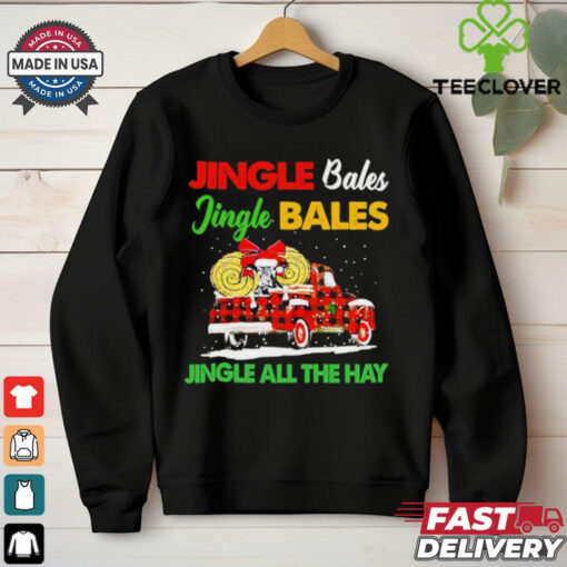 Jingle bales jingle bales jingle all the hay christmas shirt
