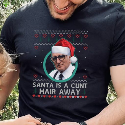 Sopranos Santa Is A Cunt Hair Away Ugly Christmas Sweater Shirt