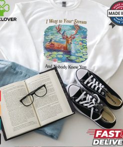 Jmcgg I Went To Your Stream And Nobody Knew You Tee shirt