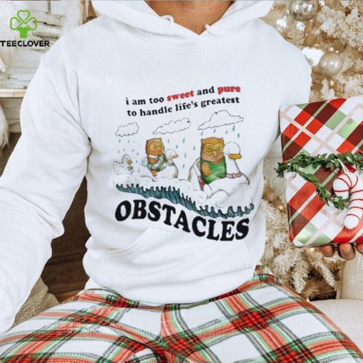 Jmcgg I am too sweet and pure to handle life’s greatest obstacles 2023 hoodie, sweater, longsleeve, shirt v-neck, t-shirt