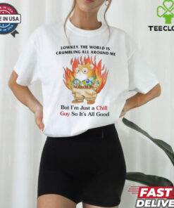 Jmcgg Lowkey The World Is Crumbling All Around Me But I_m Just A Chill Guy So It_s All Good Tee Unisex T Shirt