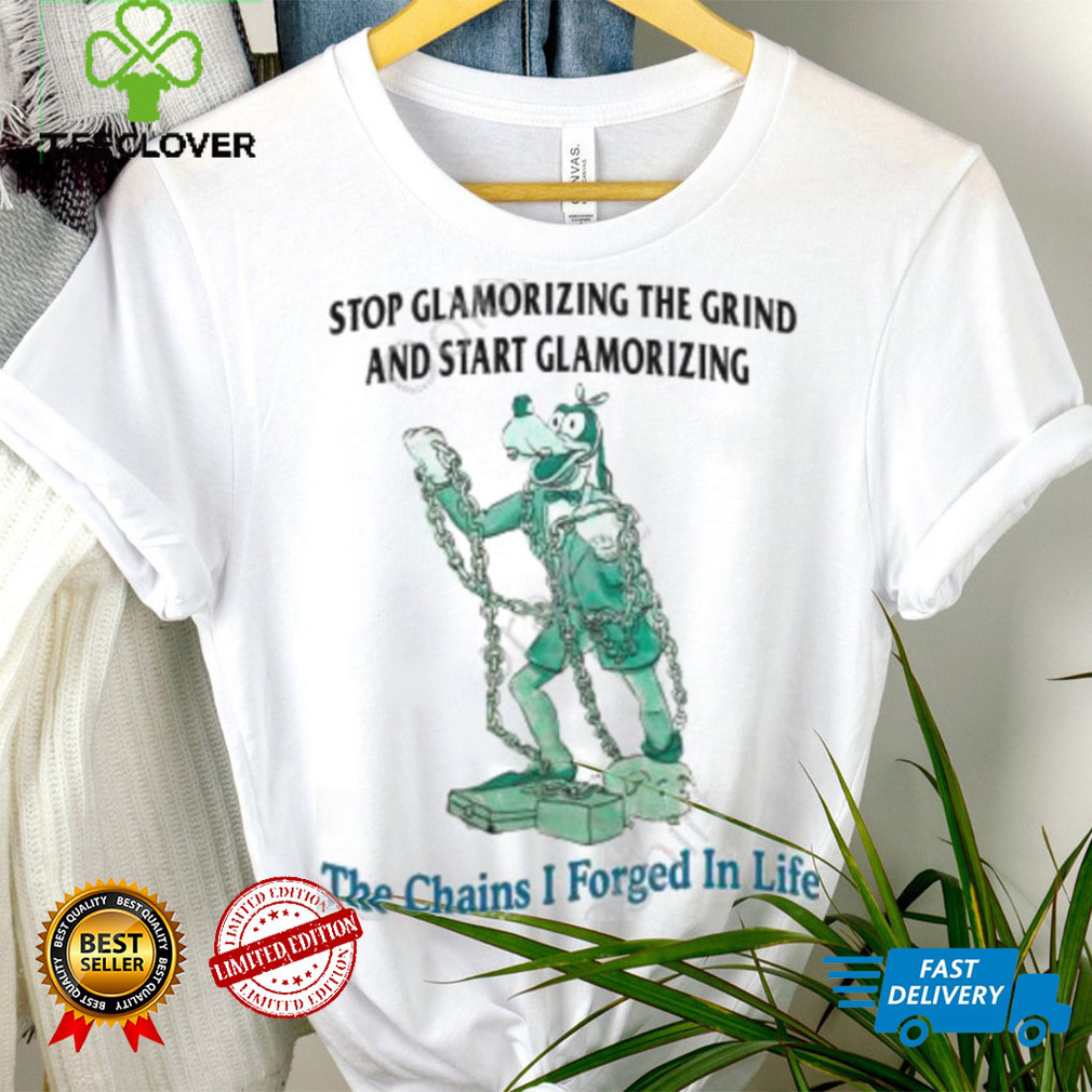Jmcgg Stop Glamorizing The Grind And Start Glamorizing The Chains I Forged In Life New Shirt Jmcgg Stop Glamorizing The Grind And Start Glamorizing The Chains I Forged In Life New Shirt