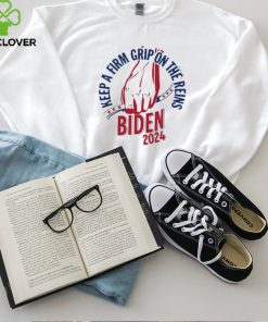 Joe Biden 2024 Keep A Firm Grip On The Reins Shirt