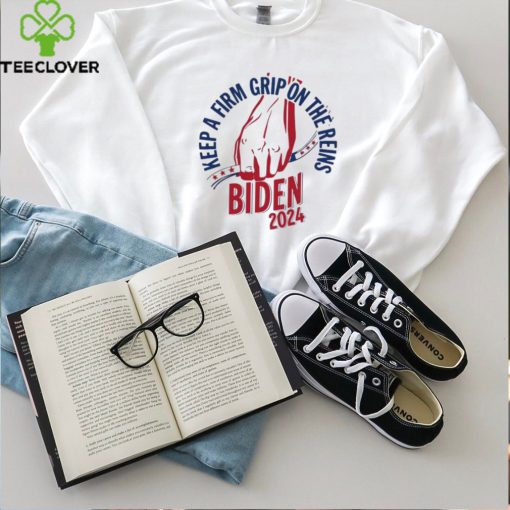 Joe Biden 2024 Keep A Firm Grip On The Reins Shirt