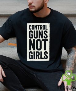 Joe Biden Control Guns Not Girls Tee Shirt