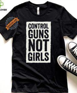 Joe Biden Control Guns Not Girls shirt