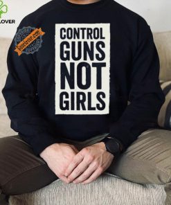 Joe Biden Control Guns Not Girls shirt