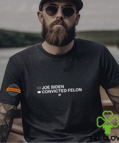 Joe Biden Convicted Felon Shirt