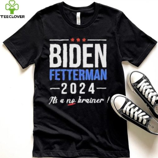 Joe Biden Fetterman 2024 It’s A No Brainer Shirt