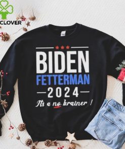 Joe Biden Fetterman 2024 It’s A No Brainer Shirt
