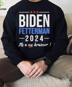 Joe Biden Fetterman 2024 It’s A No Brainer Shirt