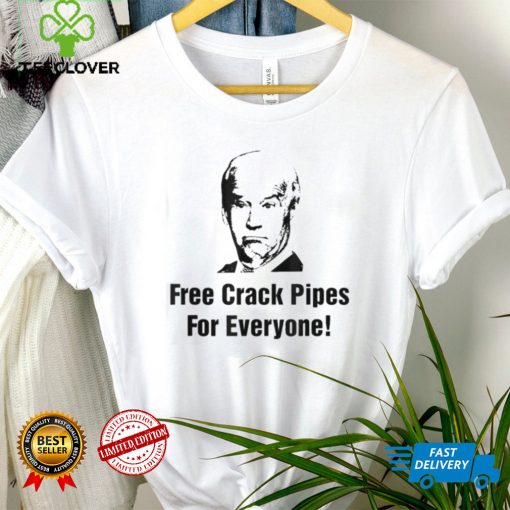Joe Biden Free Crack Pipes For Everyone T Shirt