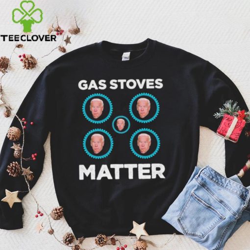 Joe Biden Gas Stoves Matter Shirt