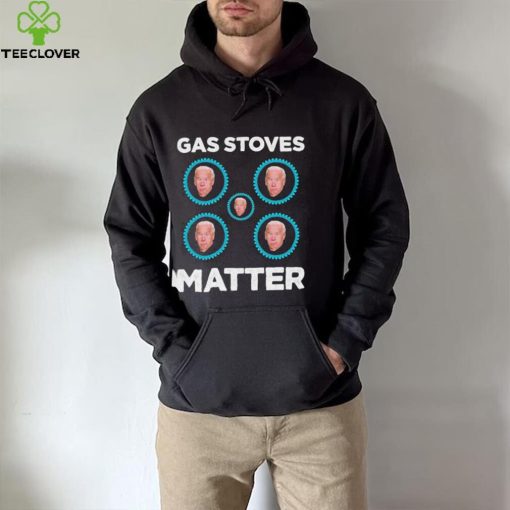 Joe Biden Gas Stoves Matter Shirt