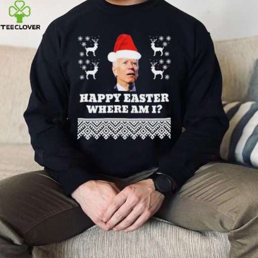 Joe Biden Happy Easter Where Am I Ugly Christmas Shirt
