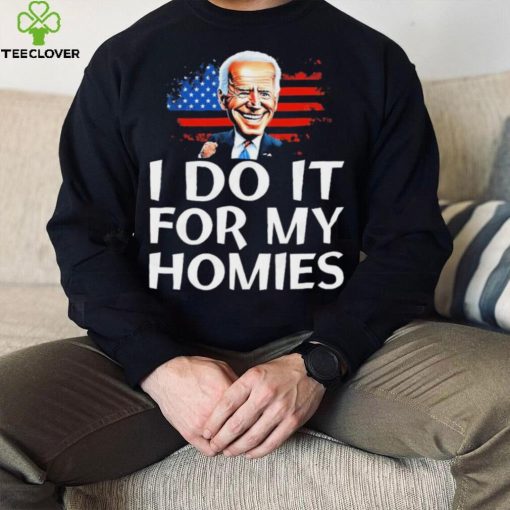 Joe Biden I Do It For My Homies American Flag Shirt