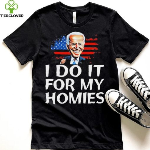 Joe Biden I Do It For My Homies American Flag Shirt