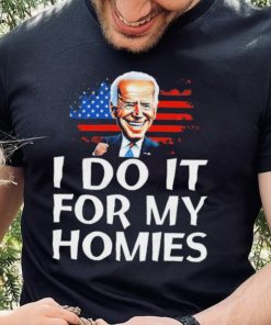 Joe Biden I Do It For My Homies American Flag Shirt