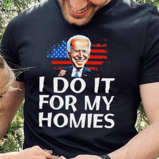 Joe Biden I Do It For My Homies American Flag Shirt