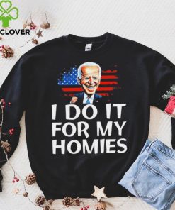 Joe Biden I Do It For My Homies American Flag Shirt