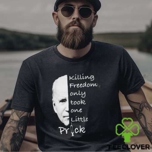 Joe Biden Killing Freedom Only Took One Little Prick Mug Custom Name Shirt