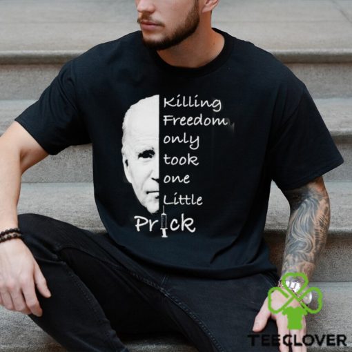 Joe Biden Killing Freedom Only Took One Little Prick Mug Custom Name Shirt