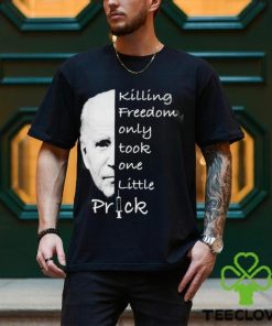 Joe Biden Killing Freedom Only Took One Little Prick Mug Custom Name Shirt